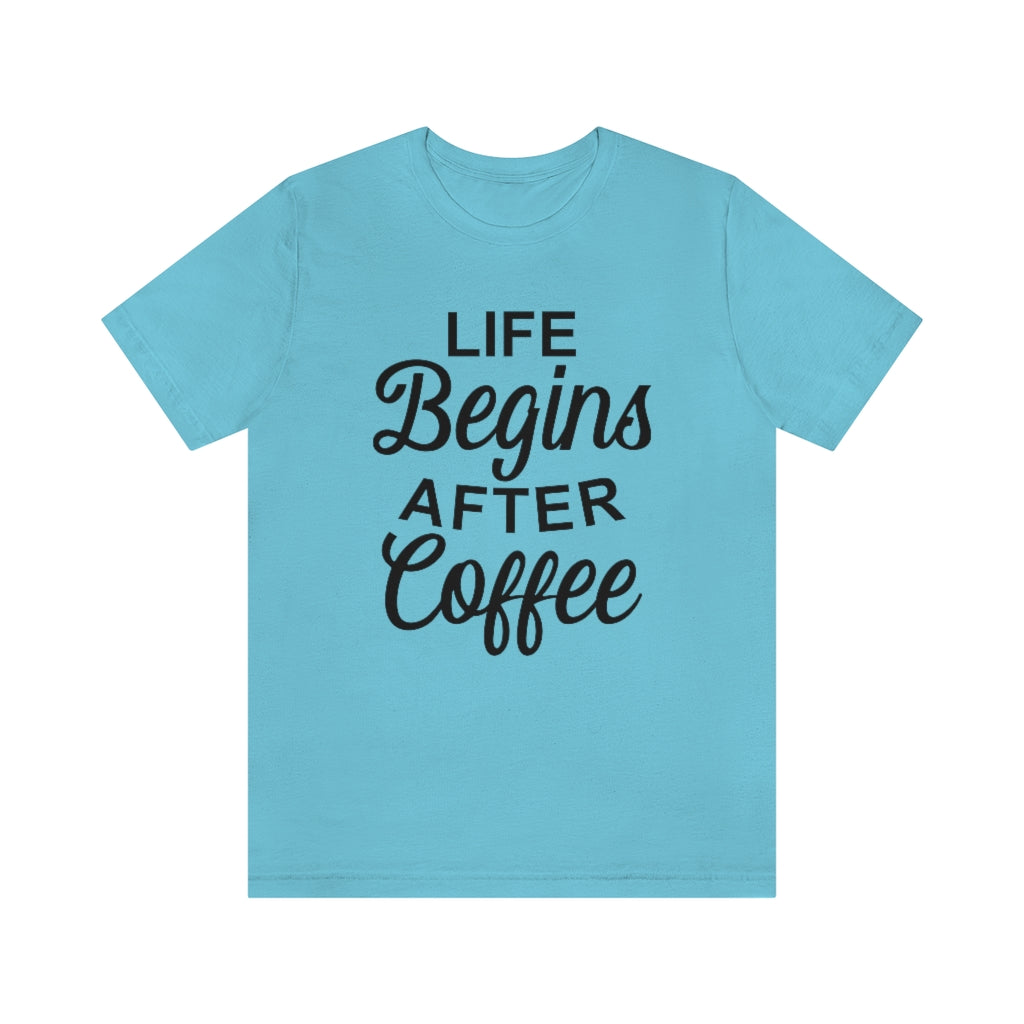Life Begins After Coffee Funny Graphic T-Shirt