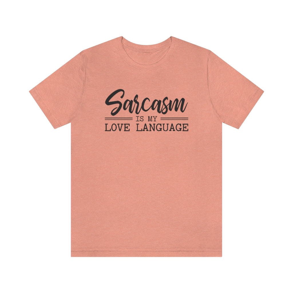 Sarcasm Is My Love Language Funny Graphic T-Shirt