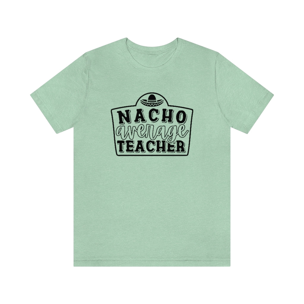 Nacho Average Teacher Funny Teacher Cinco De Mayo Graphic T-Shirt