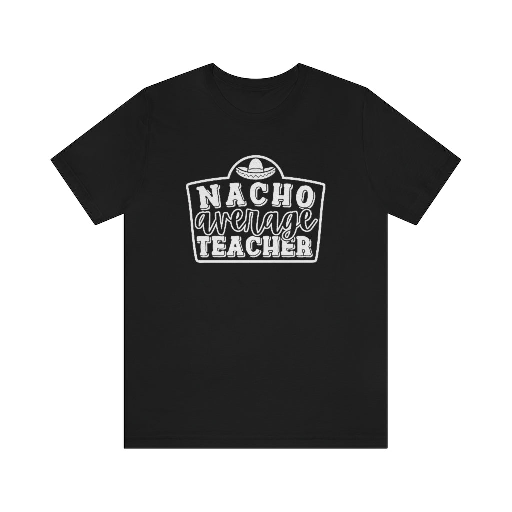 Nacho Average Teacher Funny Teacher Cinco De Mayo Graphic T-Shirt