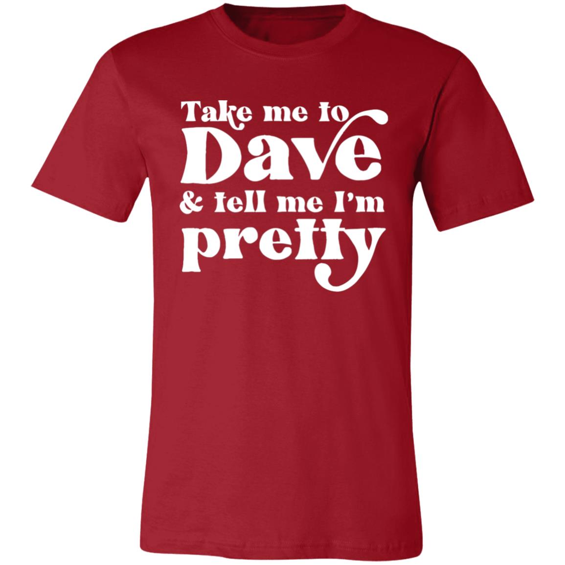 Take Me To Dave and Tell Me I'm Pretty Unisex T-Shirt | DMB Tour Merch