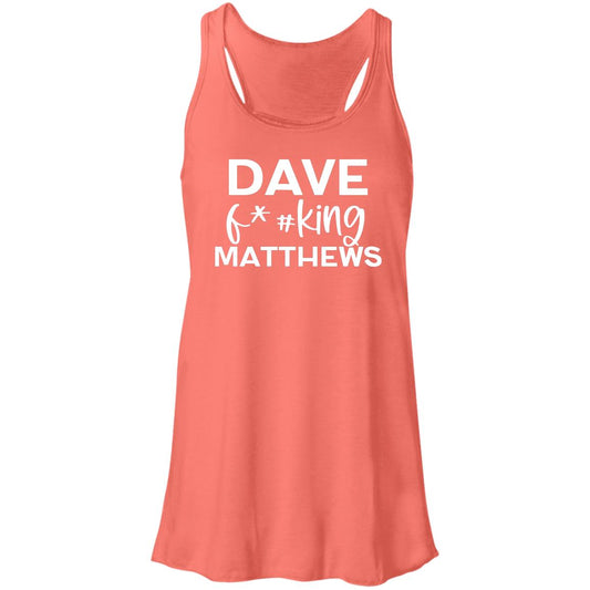 Dave F@#!king Matthews Flowy Tank | DMB Ladies Flowy Tank Top