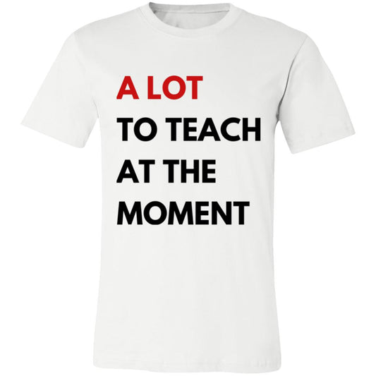 A Lot To Teach at the Moment T-Shirt | Swift Eras Tour T-Shirt | Funny Teacher Shirt
