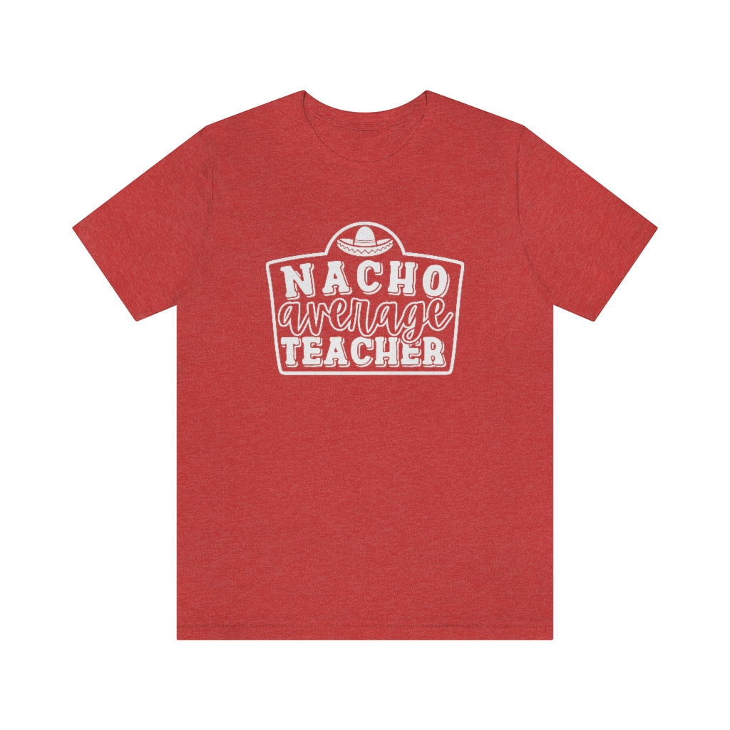Nacho Average Teacher Funny Teacher Cinco De Mayo Graphic T-Shirt
