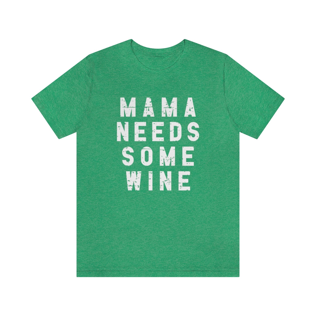Mama Needs Some Wine Tee | Funny Mom Graphic T-Shirt