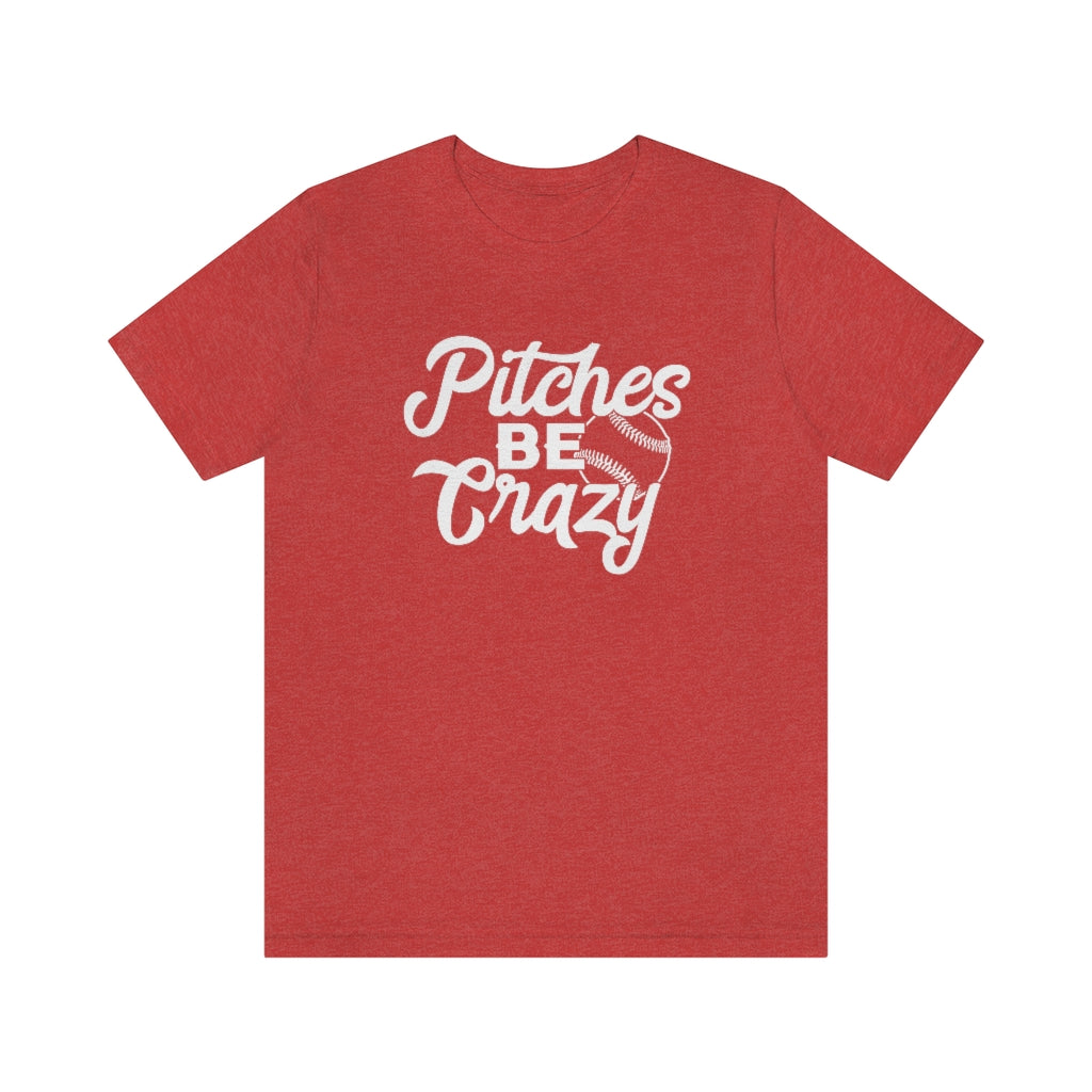 Pitches Be Crazy Baseball & Softball Graphic T-Shirt