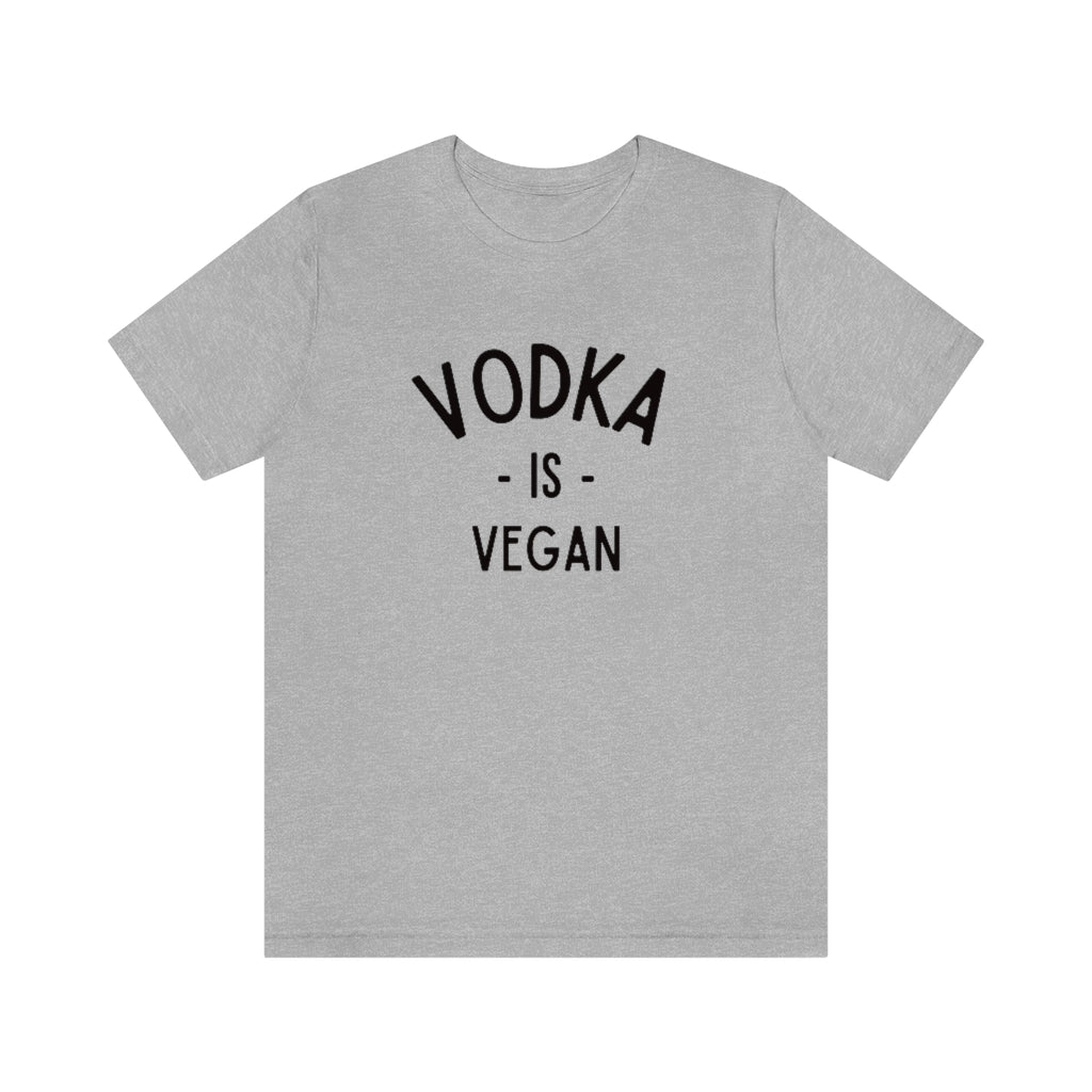 Vodka Is Vegan Shirt | Funny Drinking Tee | Unisex Super Soft Premium Graphic T-Shirt