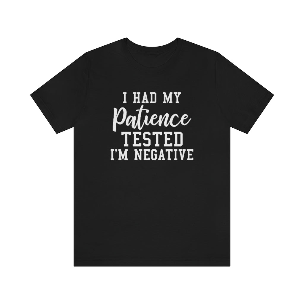 I Had My Patience Tested I'm Negative Funny Graphic T-Shirt