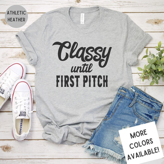 Classy Until First Pitch Baseball & Softball Mom Shirt