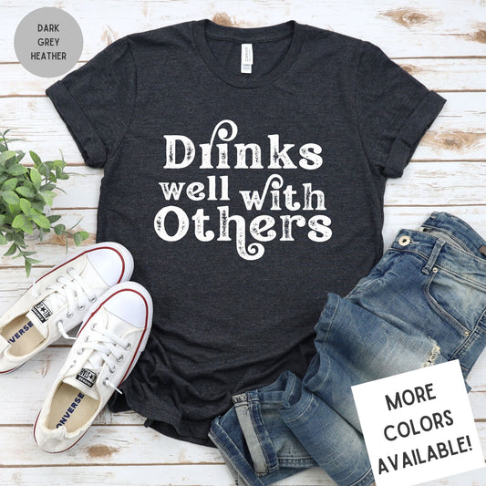 Drinks Well With Others Graphic T-Shirt | Funny Drinking Shirt
