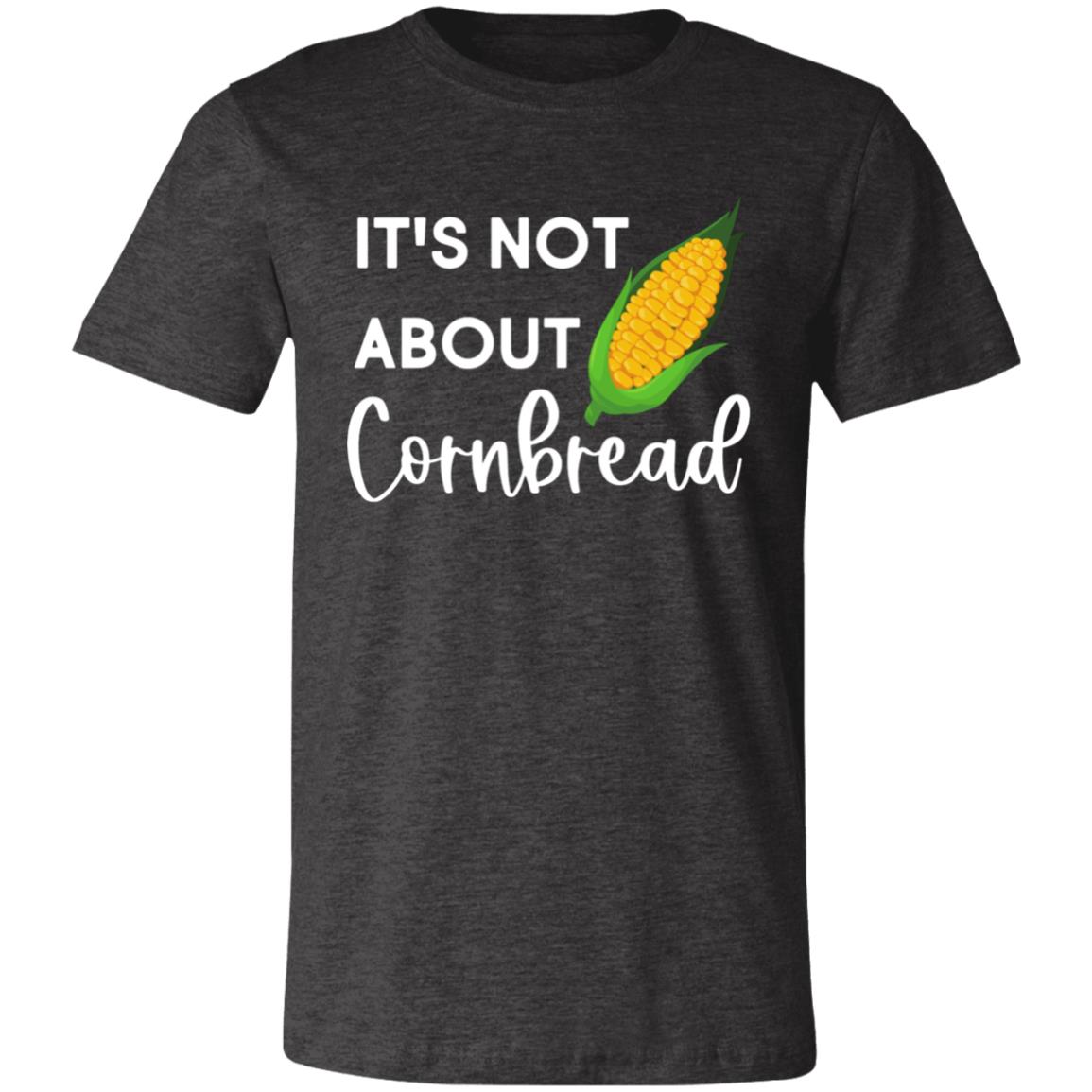 It's Not About Cornbread Shirt | DMB Shirt | Funny Concert Tee