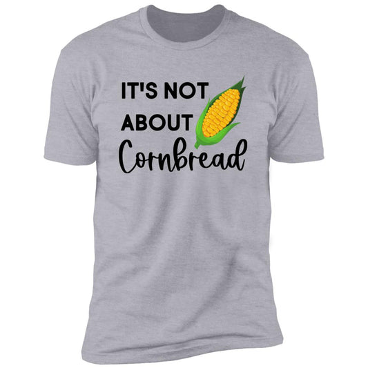 It's Not About Cornbread Shirt | DMB Shirt | Funny Concert Tee