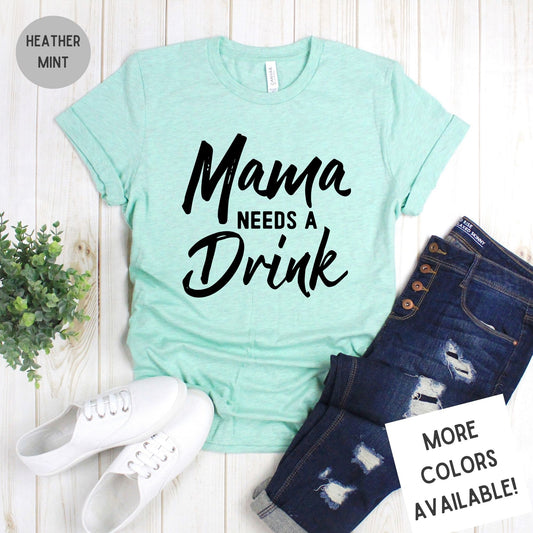 Mama Needs A Drink Graphic T-Shirt