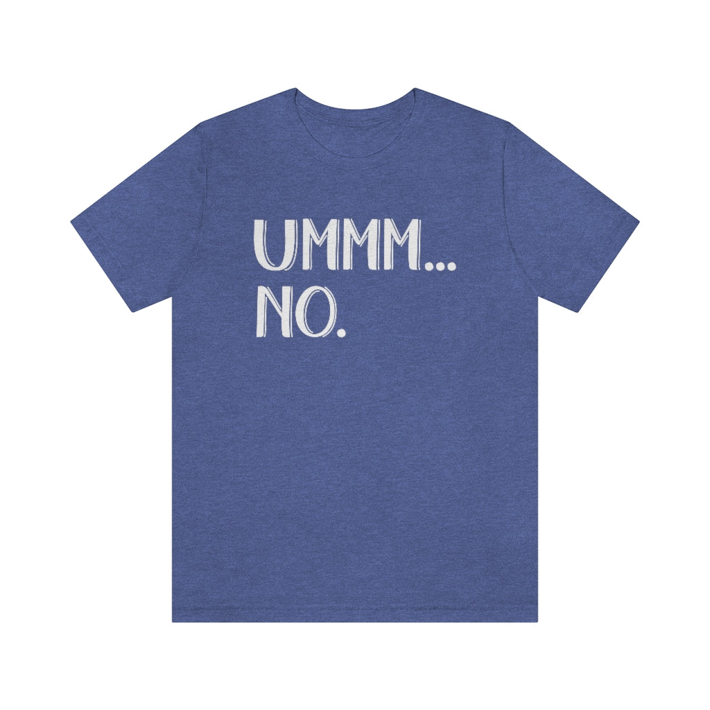 Ummm No Funny Ladies Sarcastic Graphic T-Shirt
