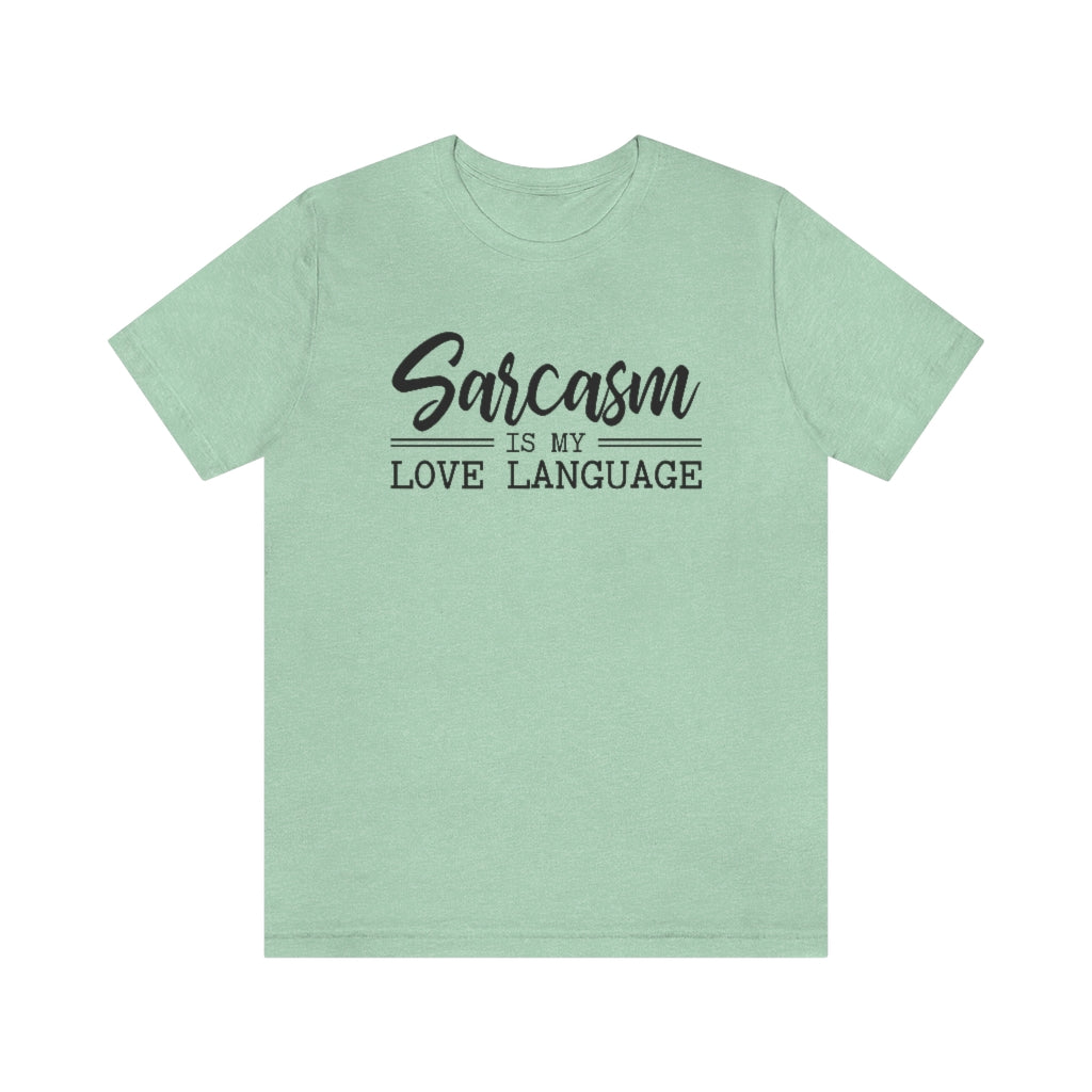 Sarcasm Is My Love Language Funny Graphic T-Shirt
