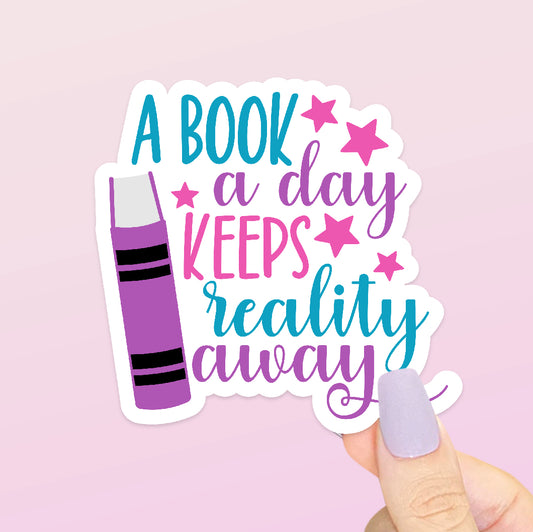 A Book A Day Keeps Reality Away | Funny Bookish Sticker | Librarian Sticker | Introvert Sticker | Water Bottle Sticker | Laptop Sticker