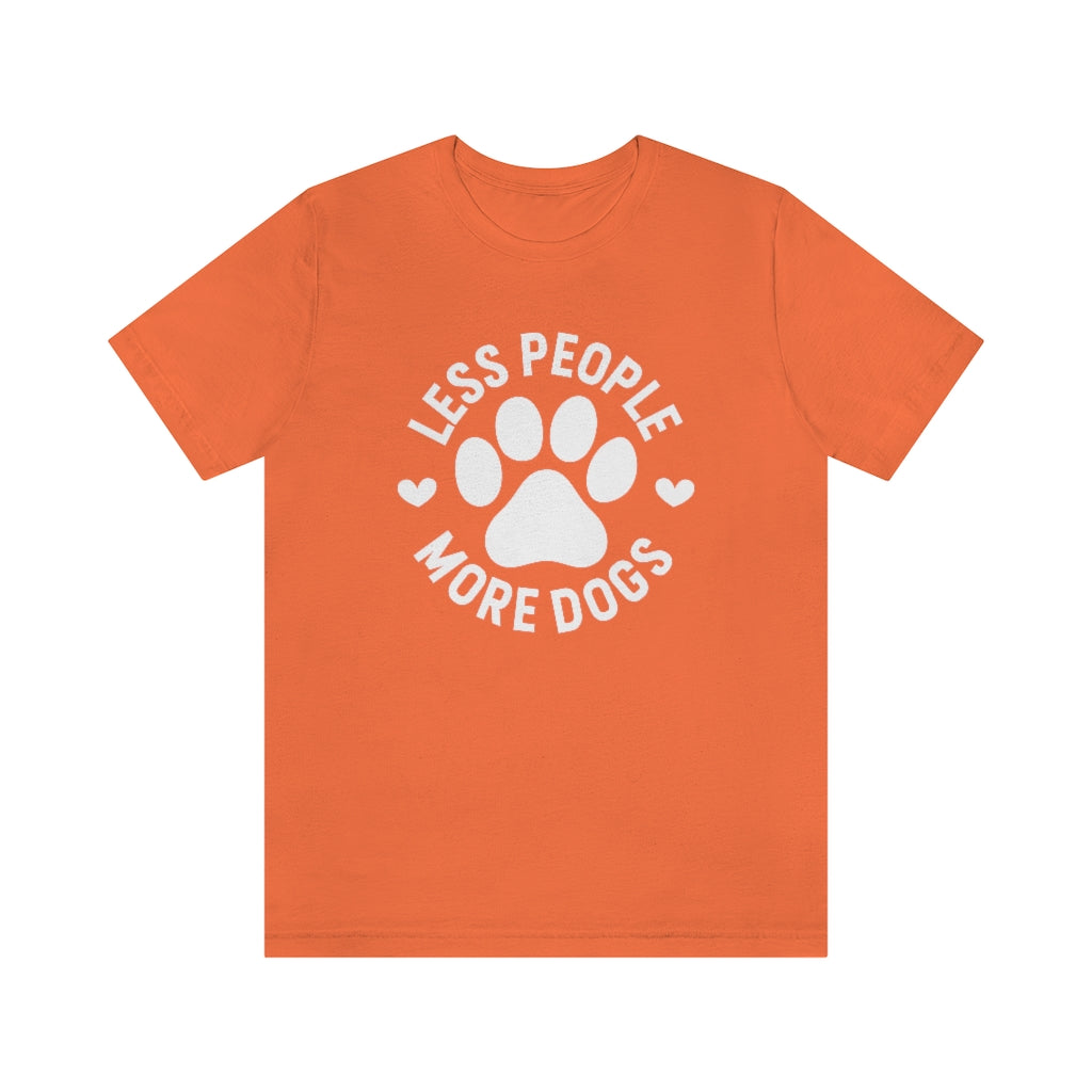 Less People More Dogs | Dog Lover Tee | Unisex Super Soft Premium Graphic T-Shirt
