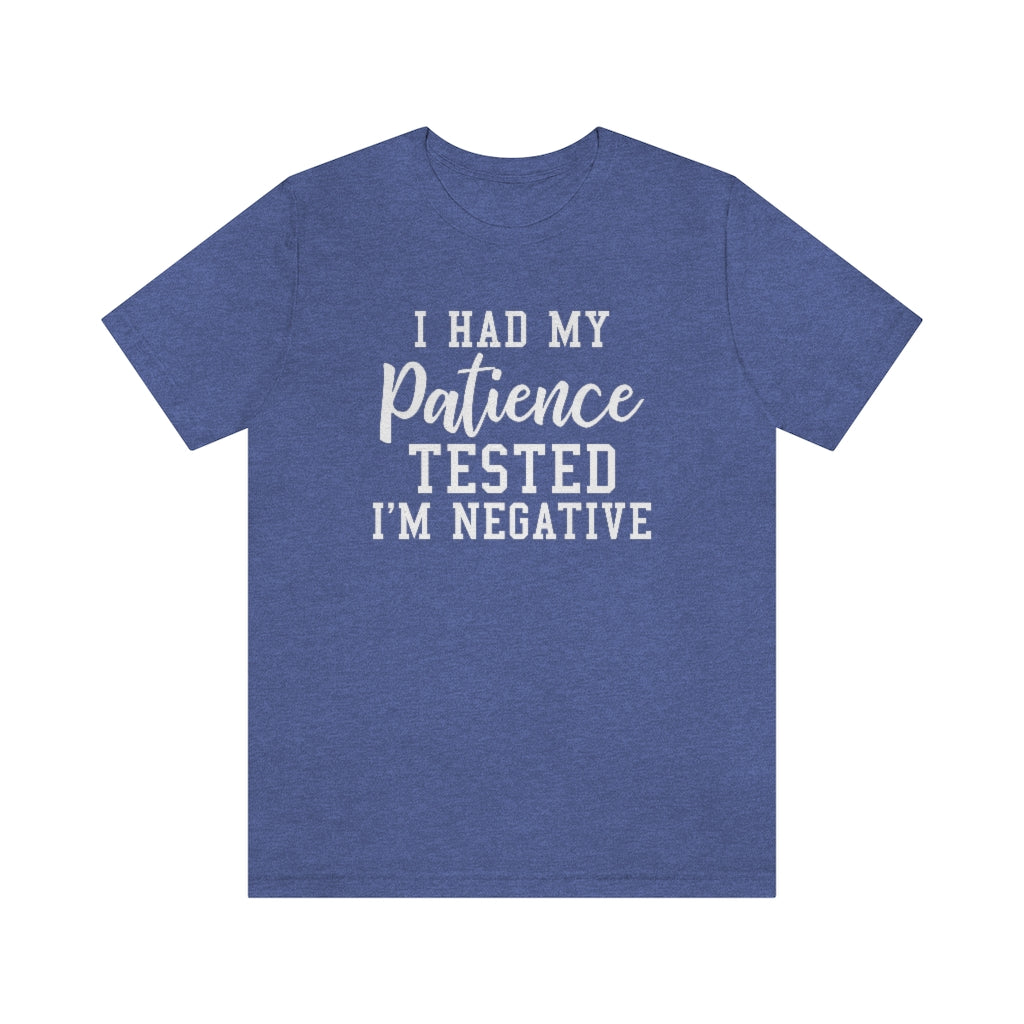 I Had My Patience Tested I'm Negative Funny Graphic T-Shirt