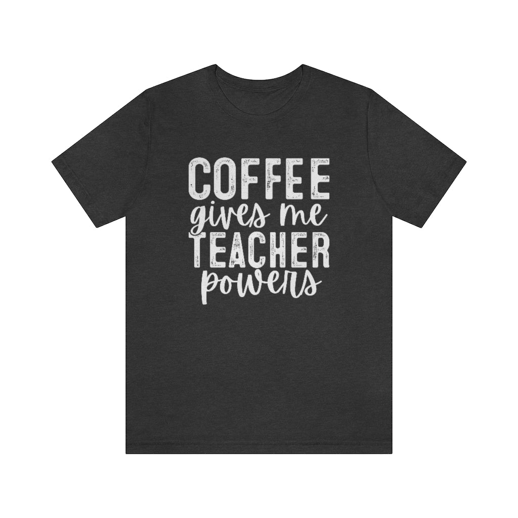 Coffee Gives Me Teacher Powers Graphic T-Shirt