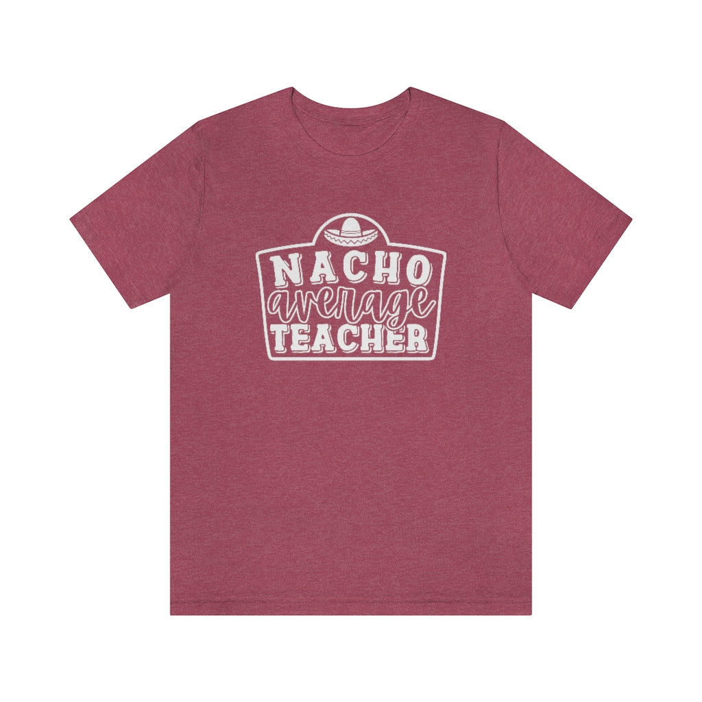 Nacho Average Teacher Funny Teacher Cinco De Mayo Graphic T-Shirt